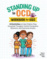 Book cover for Standing Up to Ocd Workbook for Kids: 40 Activities to Help Children Stop Unwanted Thoughts, Control Compulsive Behaviors, and Overcome Anxiety