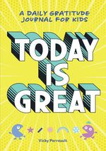 Book cover for Today Is Great!: A Daily Gratitude Journal for Kids