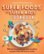 Book cover for Super Foods for Super Kids Cookbook: 50 Delicious (and Secretly Healthy) Recipes Kids Will Love to Make