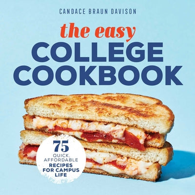 Book cover for The Easy College Cookbook: 75 Quick, Affordable Recipes for Campus Life