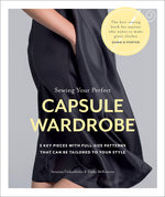Book cover for Sewing Your Perfect Capsule Wardrobe: 5 Key Pieces with Full-Size Patterns That Can Be Tailored to Your Style