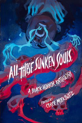 Book cover for All These Sunken Souls: A Black Horror Anthology