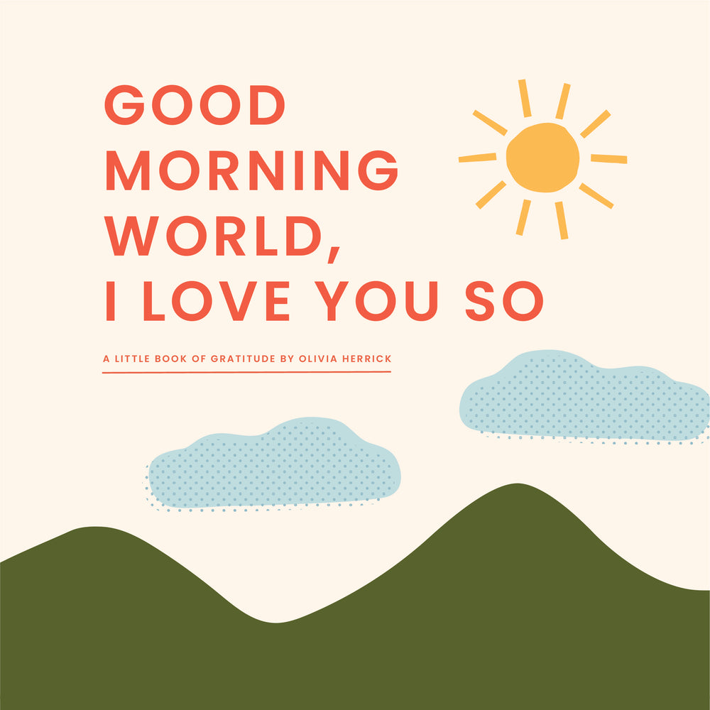 Book cover for Good Morning, World--I Love You So: A Little Book of Gratitude