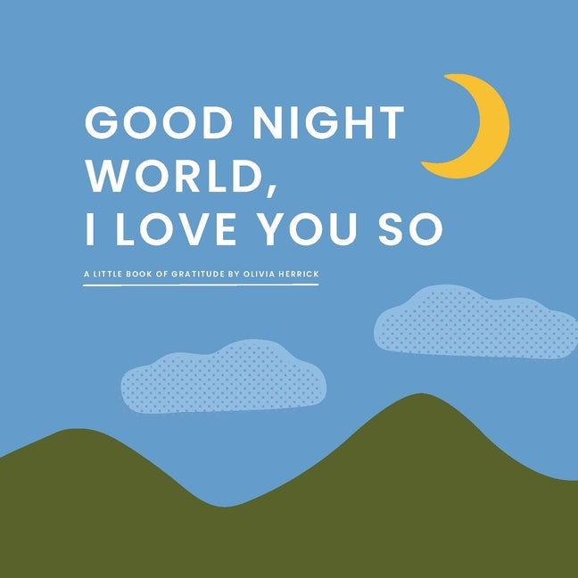 Book cover for Good Night, World--I Love You So: A Little Book of Gratitude