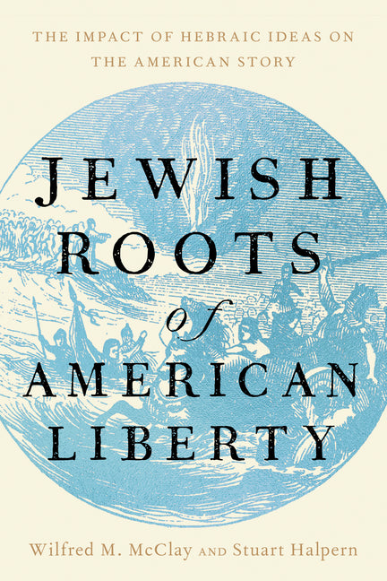 Book cover for Jewish Roots of American Liberty: The Impact of Hebraic Ideas on the American Story