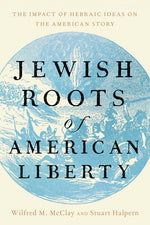 Book cover for Jewish Roots of American Liberty: The Impact of Hebraic Ideas on the American Story
