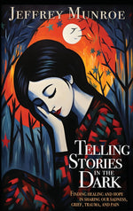 Book cover for Telling Stories in the Dark: Finding healing and hope in sharing our sadness, grief, trauma, and pain