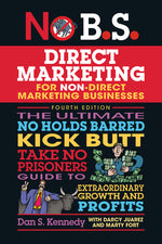 Book cover for No B.S. Direct Marketing: The Ultimate No Holds Barred Kick Butt Take No Prisoners Guide to Extraordinary Growth and Profits