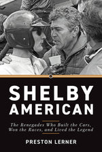 Book cover for Shelby American: The Renegades Who Built the Cars, Won the Races, and Lived the Legend