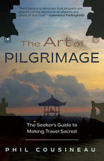 Book cover for The Art of Pilgrimage: The Seeker's Guide to Making Travel Sacred