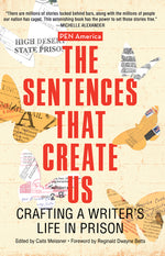 Book cover for The Sentences That Create Us: Crafting a Writer's Life in Prison