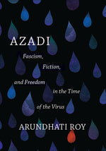 Book cover for Azadi: Fascism, Fiction, and Freedom in the Time of the Virus (Expanded Second Edition)