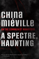 Book cover for A Spectre, Haunting: On the Communist Manifesto