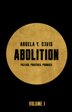 Book cover for Abolition: Politics, Practices, Promises, Vol. 1