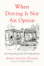 Book cover for When Driving Is Not an Option: Steering Away from Car Dependency