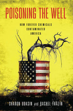 Book cover for Poisoning the Well: How Forever Chemicals Contaminated America