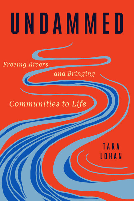 Book cover for Undammed: Freeing Rivers and Bringing Communities to Life