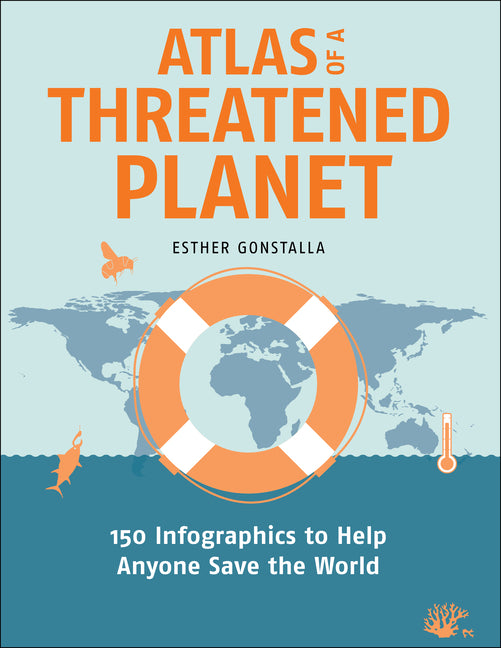 Book cover for Atlas of a Threatened Planet: 150 Infographics to Help Anyone Save the World