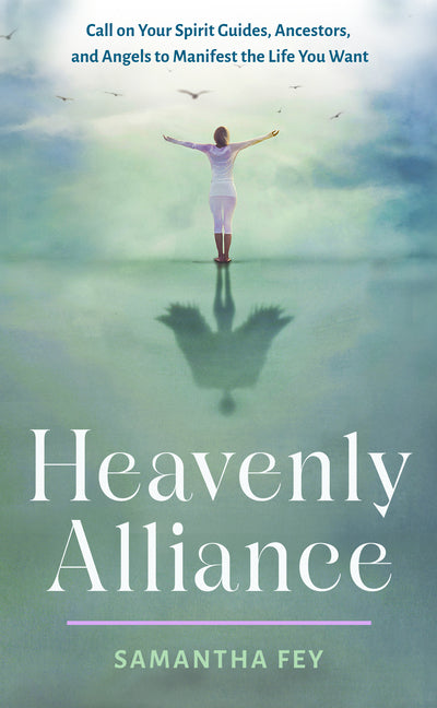 Book cover for Heavenly Alliance: Call on Your Spirit Guides, Ancestors, and Angels to Manifest the Life You Want