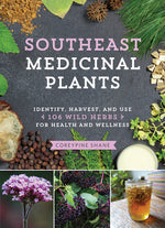 Book cover for Southeast Medicinal Plants: Identify, Harvest, and Use 106 Wild Herbs for Health and Wellness