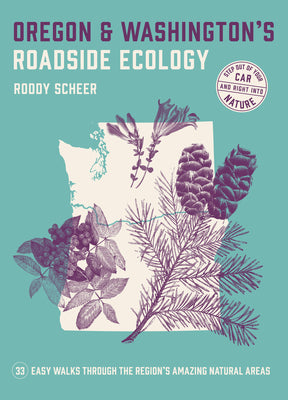 Book cover for Oregon and Washington's Roadside Ecology: 33 Easy Walks Through the Region's Amazing Natural Areas