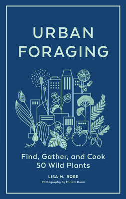 Book cover for Urban Foraging: Find, Gather, and Cook 50 Wild Plants