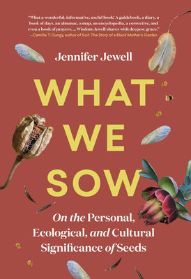 Book cover for What We Sow: On the Personal, Ecological, and Cultural Significance of Seeds