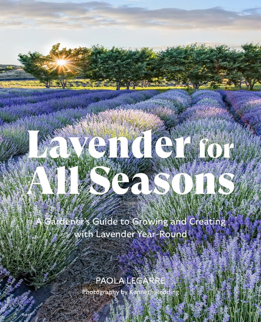 Book cover for Lavender for All Seasons: A Gardener's Guide to Growing and Creating with Lavender Year-Round