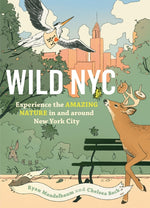 Book cover for Wild NYC: Experience the Amazing Nature in and Around New York City