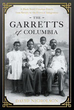 Book cover for The Garretts of Columbia: A Black South Carolina Family from Slavery to the Dawn of Integration