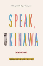 Book cover for Speak, Okinawa: A Memoir