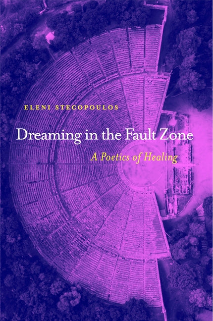 Book cover for Dreaming in the Fault Zone: A Poetics of Healing