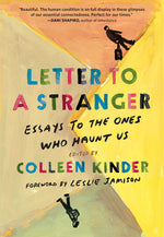 Book cover for Letter to a Stranger: Essays to the Ones Who Haunt Us