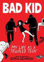 Book cover for Bad Kid (a Graphic Memoir): My Life as a Troubled Teen
