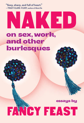 Book cover for Naked: On Sex, Work, and Other Burlesques