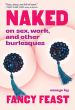 Book cover for Naked: On Sex, Work, and Other Burlesques