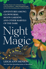 Book cover for Night Magic: Adventures Among Glowworms, Moon Gardens, and Other Marvels of the Dark