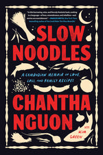 Book cover for Slow Noodles: A Cambodian Memoir of Love, Loss, and Family Recipes