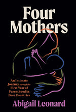 Book cover for Four Mothers: An Intimate Journey Through the First Year of Parenthood in Four Countries