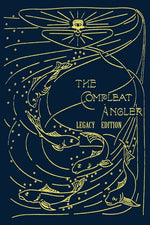 Book cover for Compleat Angler - Legacy Edition: A Celebration Of The Sport And Secrets Of Fishing And Fly Fishing Through Story And Song (Legacy)