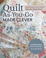 Book cover for Quilt As-You-Go Made Clever: Add Dimension in 9 New Projects; Ideas for Home Decor