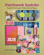 Book cover for Patchwork Sashiko: Transform Your Scraps; 14 Slow-Stitched Projects