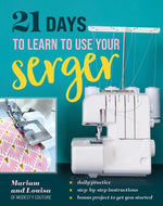 Book cover for 21 Days to Learn to Use Your Serger: Daily Practice, Step-By-Step Instructions, Bonus Project to Get You Started