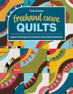 Book cover for FreeHand Curve Quilts: Improv Techniques for Creative Play & Bold Expression