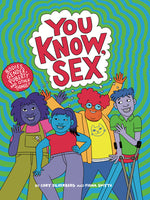 Book cover for You Know, Sex: Bodies, Gender, Puberty, and Other Things
