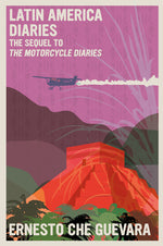 Book cover for Latin America Diaries: The Sequel to the Motorcycle Diaries