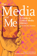 Book cover for Media and Me: A Guide to Critical Media Literacy for Young People