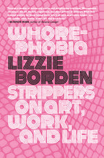 Book cover for Whorephobia: Strippers on Art, Work, and Life