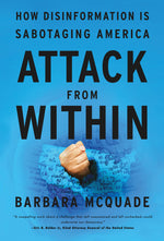 Book cover for Attack from Within: How Disinformation Is Sabotaging America