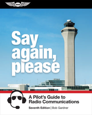 Book cover for Say Again, Please: A Pilot's Guide to Radio Communications